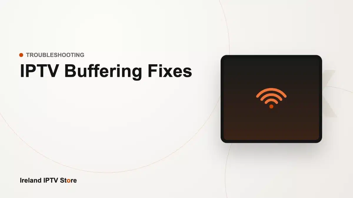 How to fix IPTV buffering in Ireland – Ireland IPTV Store